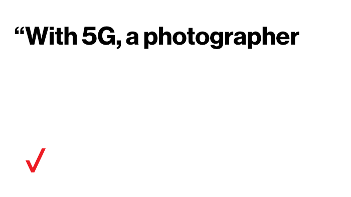 ‘with 5g, a photographer would no longer need a laptop and hard drives to back up images’ | 5g technology