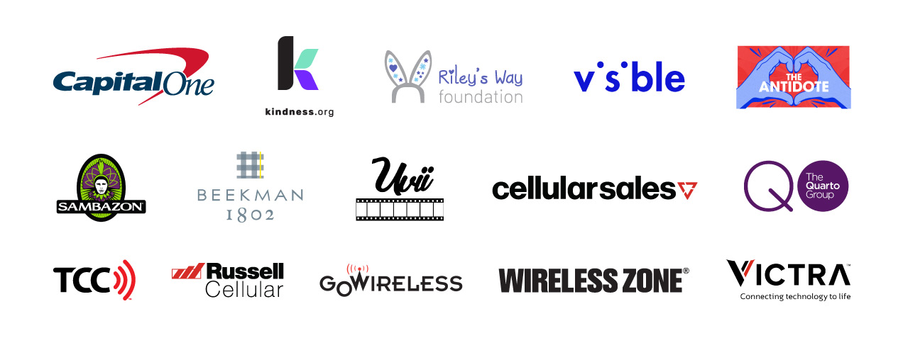 Captial One, Kindness.org, Riley's Way foundation, visible, the antidote, Sambazon, Beekman 1802, Uvii, Cellularsales, The Quarto Group, TCC, Russell Cellular, Go Wireless, Wireless Zone, Victra