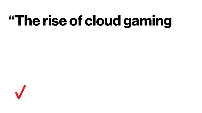 ‘The rise of cloud gaming is coinciding with the rapid expansion of 5G across the globe.’