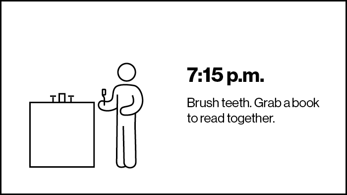 ‘7:15 p.m. Brush Teeth. Grab a Book To Read Together.’ | Screen Time