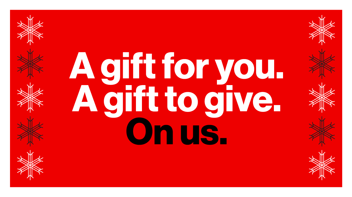 A gift for you. A gift to give. On us.