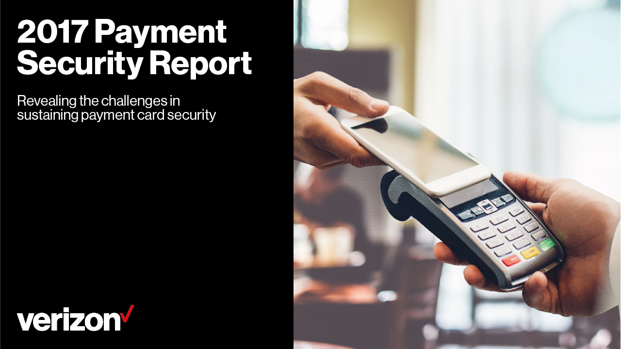 Verizon 2017 Payment Security Report 