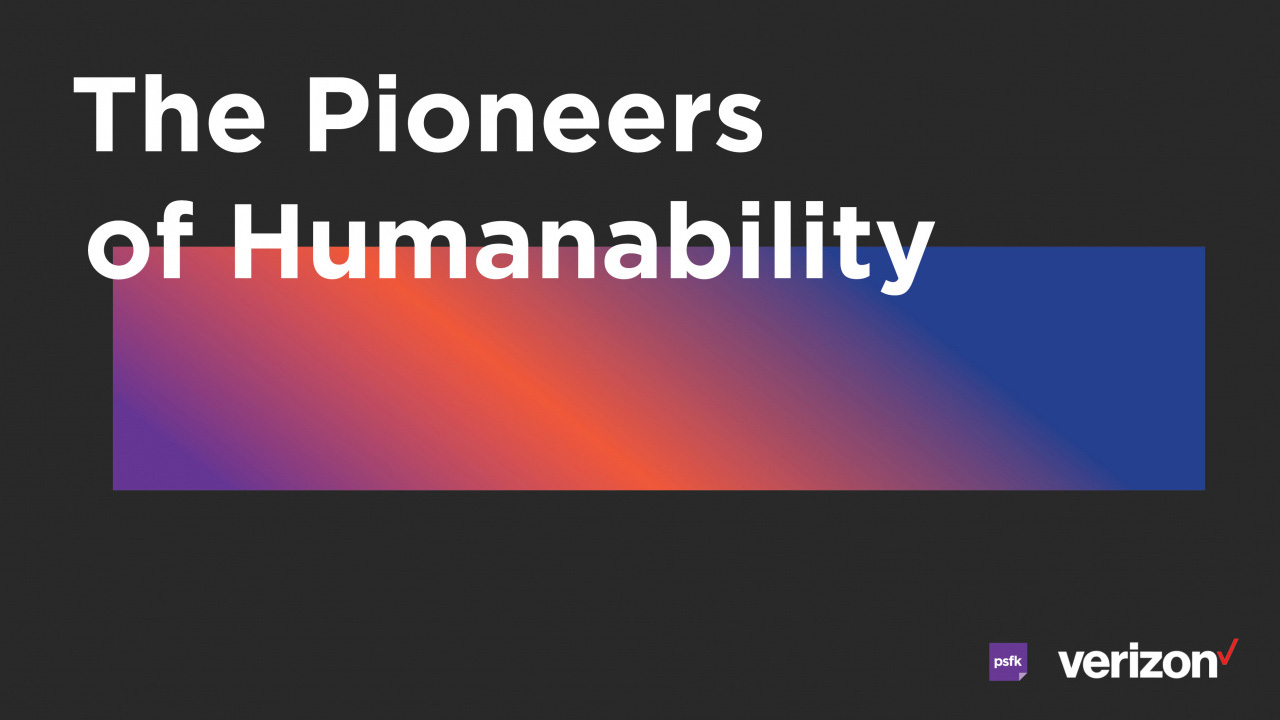 PSFK Pioneers of Humanability 