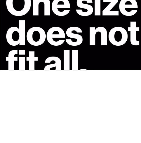 One Size Does Not Fit All